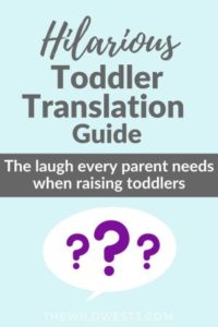 Pin image that says hilarious toddler translation guide with speech bubble