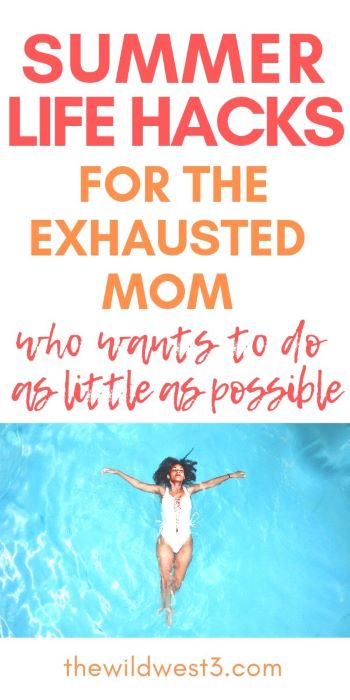 Woman in pool with text saying summer life hacks for the exhausted mom image for pinterest